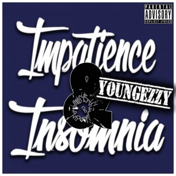 Исполнитель Young Ezzy, альбом Impatience & Insomnia