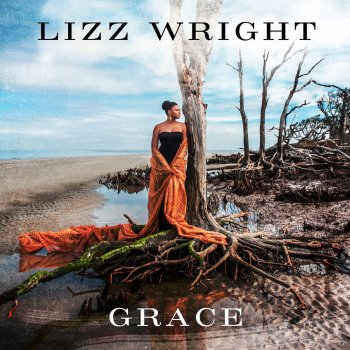 Lizz Wright All the Way Here