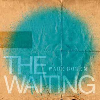 Wade Bowen I Wish It Would Rain Down