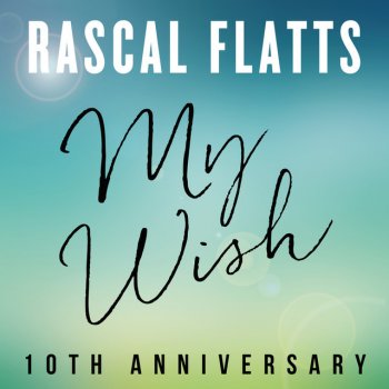 Rascal Flatts My Wish (10th Anniversary)