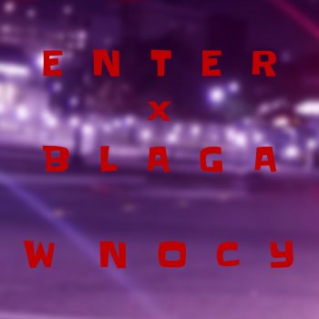 Enter W Nocy (feat. Blaga)