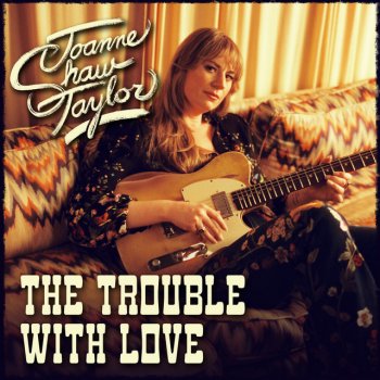 Исполнитель Joanne Shaw Taylor, альбом The Trouble With Love