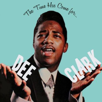 Dee Clark The Times Has Come
