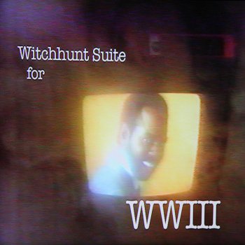 Ariel Pink's Haunted Graffiti Witchhunt Suite for WWIII