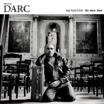 Daniel Darc La taille de mon âme