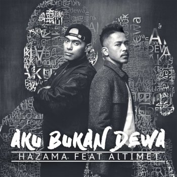Hazama feat. Altimet Aku Bukan Dewa