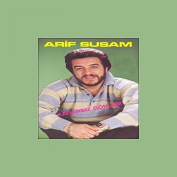 Исполнитель Arif Susam, альбом Kararsız Gönlüm