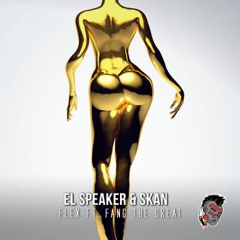 El Speaker & Skan feat. Fang the Great Flex