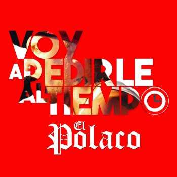 El Polaco Voy a Pedirle al Tiempo