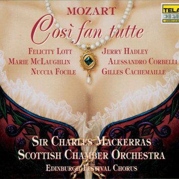 Scottish Chamber Orchestra feat. Sir Charles Mackerras Cosi Fan Tutte, K. 588: N. 30: Aria: "Tutti Accusan Le Donne"