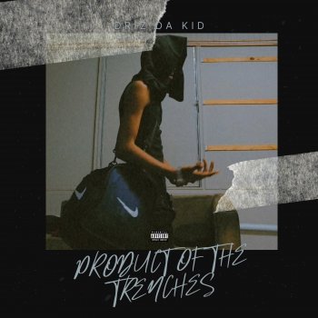 Исполнитель Drizzy da kid, альбом PRODUCT OF THE TRENCHES