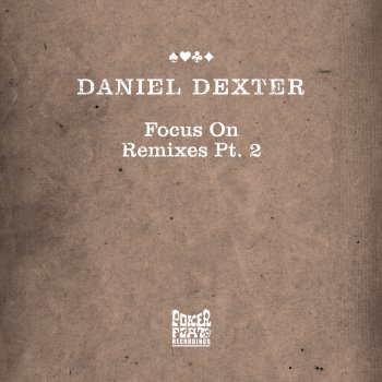 Исполнитель Daniel Dexter, альбом Focus On Remixes, Pt. 2