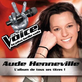 Aude Henneville Je t'aimais, je t'aime, je t'aimerai (The Voice : la plus belle voix)