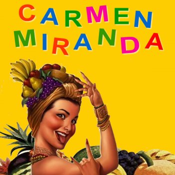 Carmen Miranda I Yi Yi Yi Yi: Chica Chica Boom Chic