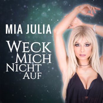 Mia Julia Weck mich nicht auf