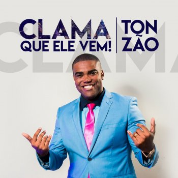 Tonzão Clama Que Ele Vem!