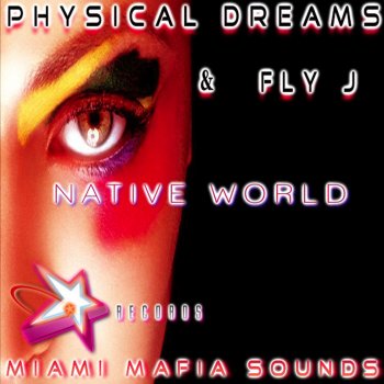 Physical Dreams feat. Fly J Native World