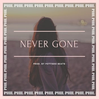 Phil Never Gone