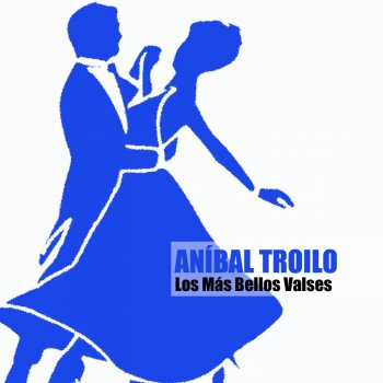 Aníbal Troilo Temblando