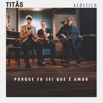 Titãs Porque Eu Sei Que É Amor - Acústico