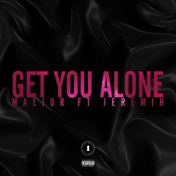 Maejor Get You Alone (Featuring Jeremih)
