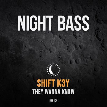 Shift K3Y They Wanna Know