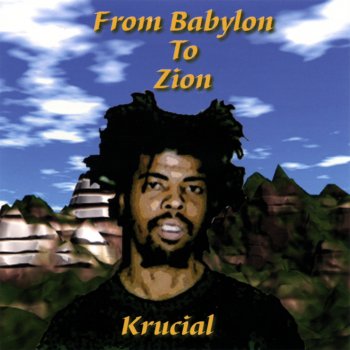 Исполнитель Krucial, альбом From Babylon to Zion