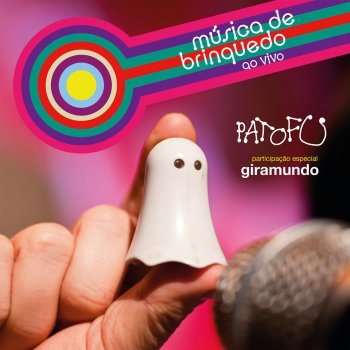 Pato Fu feat. Giramundo Sonífera Ilha (Ao Vivo)