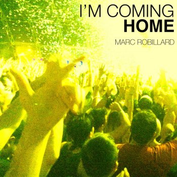 Marc Robillard I'm Coming Home