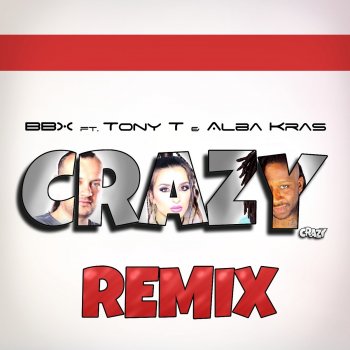 BBX feat. Tony T & Alba Kras Crazy [feat. Tony T & Alba Kras] [Paul Mayre Remix]