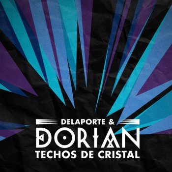 Dorian feat. Delaporte Techos de cristal - Delaporte Remix