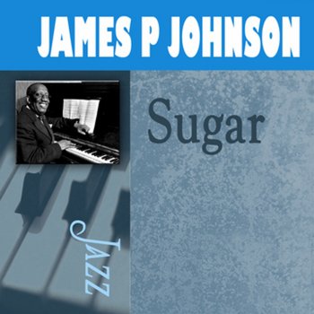 James P. Johnson Sugar