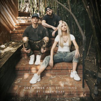 Lost Kings feat. Loren Gray Anti-Everything