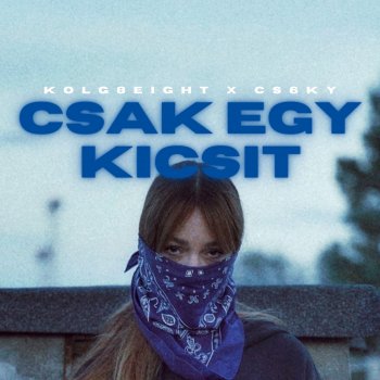 Kolg8eight feat. Csoky Csak Egy Kicsit