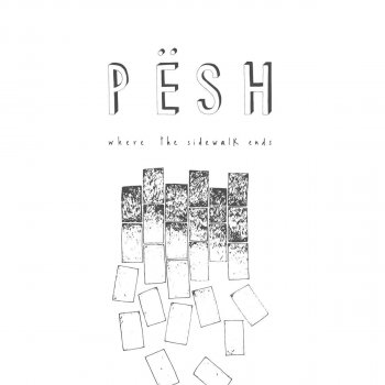 Pësh Where the Sidewalk Ends