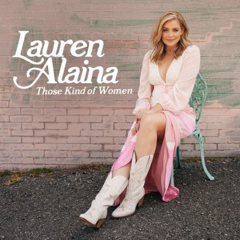 Lauren Alaina Those Kind Of Women