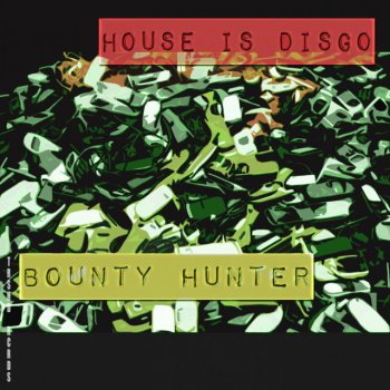 House Is Disgo Bounty Hunter