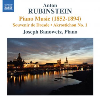 Исполнитель Joseph Banowetz, альбом Rubinstein, A.: Piano Music, Vol. 2 - Akrostichon No. 1 - Souvenir de Dresde