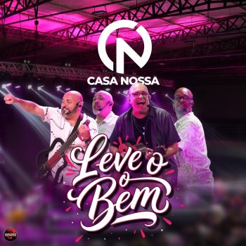 Исполнитель Casa Nossa, альбом Leve O Bem (Ao Vivo)