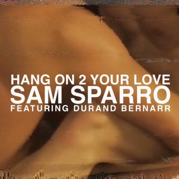 Sam Sparro feat. Durand Bernarr Hang on 2 Your Love