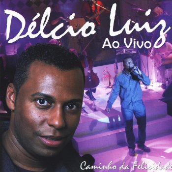 Delcio Luiz feat. Netinho De Paula Pot Pourri: Amor A Vera / Brilho De Cristal - Ao Vivo