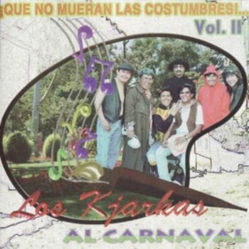 Исполнитель Los Kjarkas, альбом Al Carnaval (Que No Mueran las Costumbres, Vol. II)