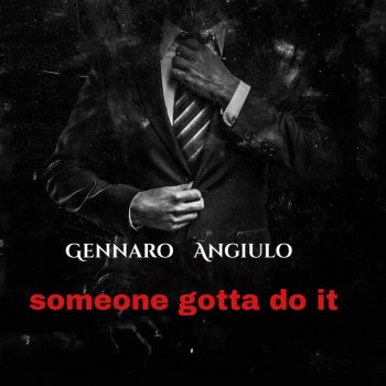 Исполнитель Gennaro Angiulo, альбом Someone Gotta Do It