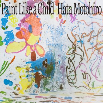 Motohiro Hata Paint Like a Child