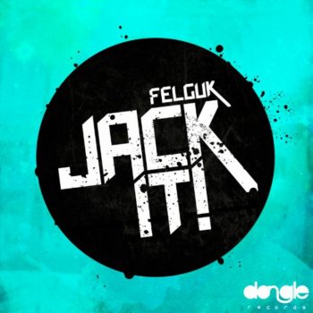 Felguk Jack It - Original Mix