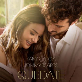Kany Garcia feat. Tommy Torres Quédate