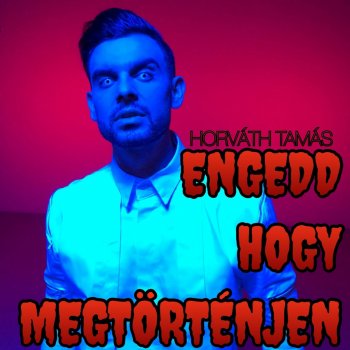 Horváth Tamás Engedd Hogy Megtörténjen