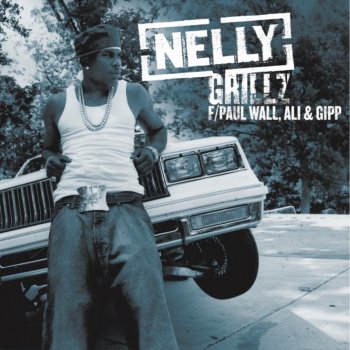 Ali & Big Gipp, Nelly & Paul Wall Grillz (Dirty)