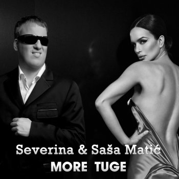 Sasa Matic feat. Severina More Tuge