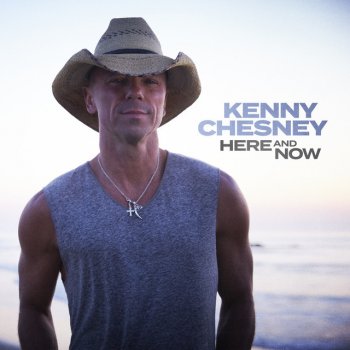 Kenny Chesney Here And Now